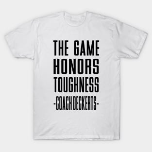 the Game Honors Toughness Coach  Deckert T-Shirt